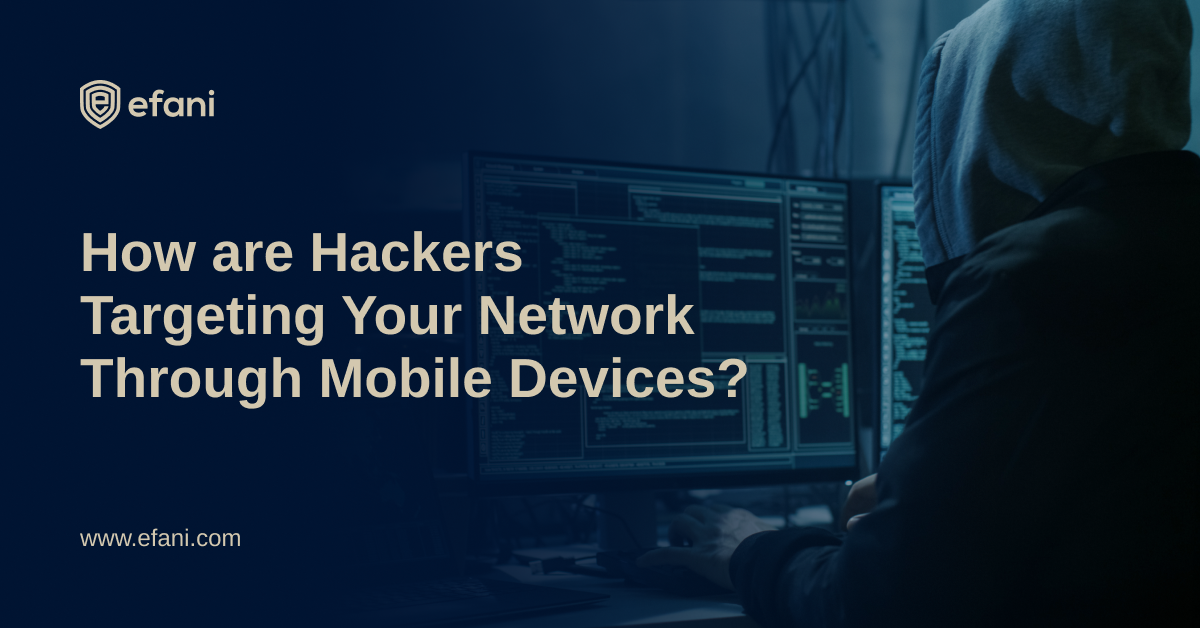 How are Hackers Targeting Your Network Through Mobile Devices?